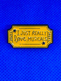 I Just Really Love Musicals Enamel Pin Badge - 24601